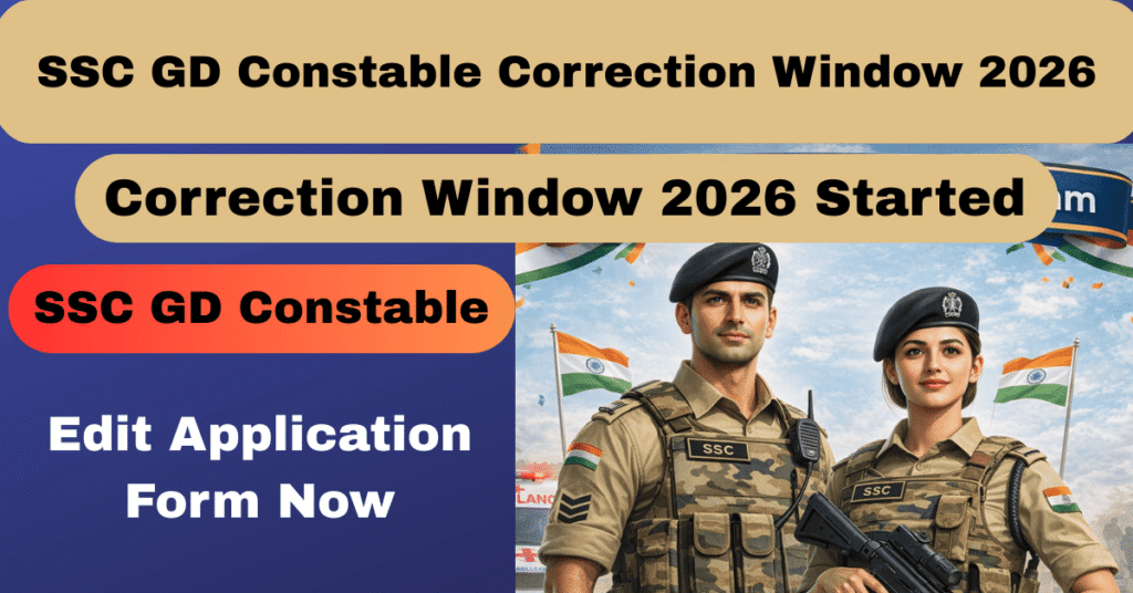SSC GD Constable Correction Window 2026 Started – Edit Application Form Now