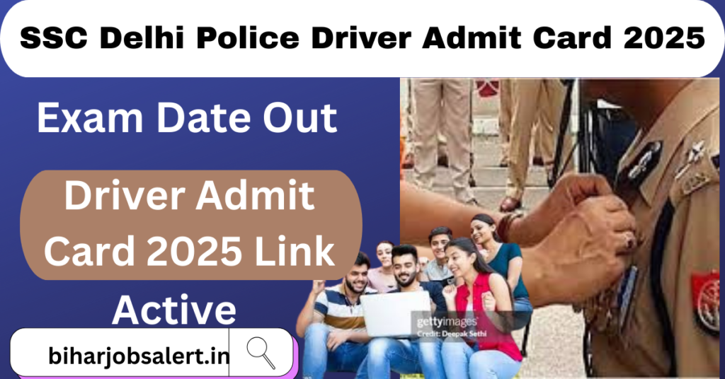 SSC Delhi Police Driver Admit Card 2025 Link, Exam Date, Hall Ticket Download